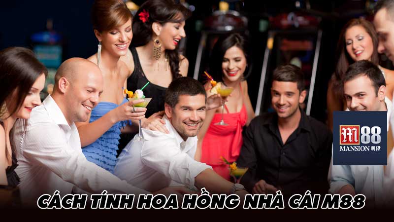 Cách tính hoa hồng nhà cái M88