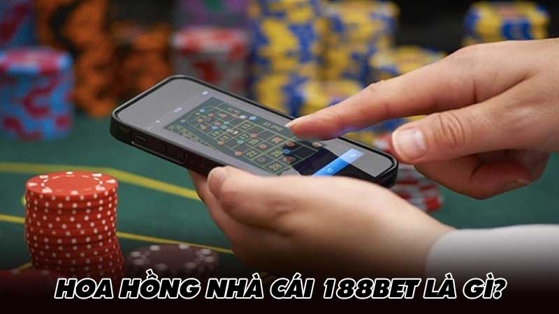 Hoa hồng nhà cái 188bet là gì?