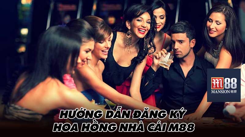 Hướng dẫn đăng ký hoa hồng nhà cái M88